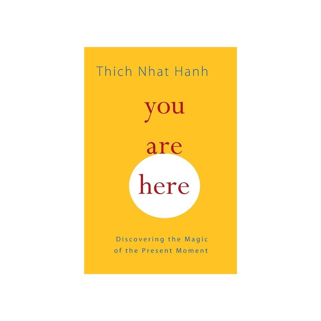 You Are Here by Thich Nhat Hanh